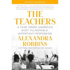 The Teachers: A Year Inside America's Most Vulnerable, Important Profession