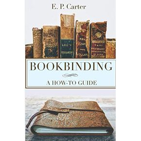 Bookbinding: A How To Guide