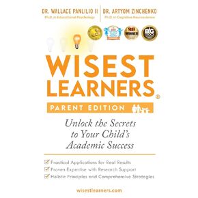 Wisest Learners (Parent Edition): Unlock the Secrets to Your Child's Academic Success