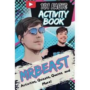 101 حقائق حول Mrbeast: كتاب النشاط النهائي مع الاختبارات ، ونقلت ، والصحافة ، والتلوين ، والمزيد!