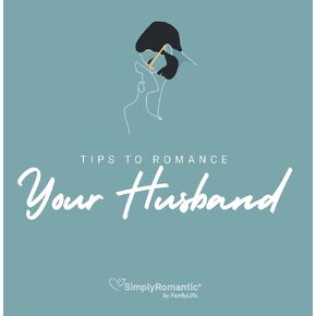 FAMILYLIFE Simply Romantic Tips for Romancing your Husband – Christian Books for Married Couples – Follow the Path to a Loving Marriage