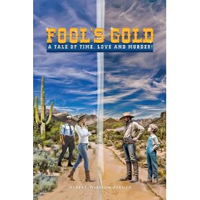 Fool's Gold: A TALE OF TIME, LOVE AND MURDER