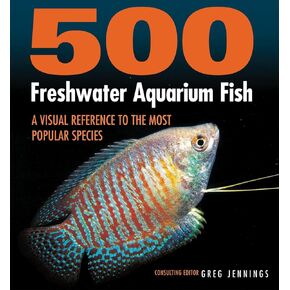 500 Freshwater Aquarium Fish: إشارة مرئية إلى الأنواع الأكثر شعبية