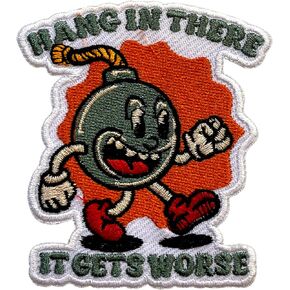 Hang in There It Gets Worse Embroidery Patches for Clothes Backpacks Hats Jeans Bag, Funny Sarcastic Size 3" Iron On Patch or Sew On Patches, Funny Bomb Embroidery Patches