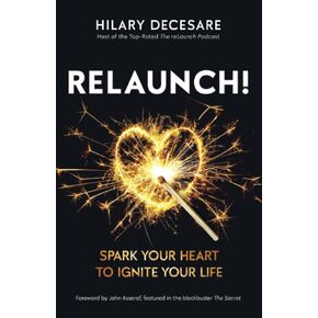 RELAUNCH!: Spark Your Heart to Ignite Your Life