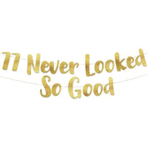 77 Never Looked So Good Gold Glitter Banner – 77th Birthday and Anniversary Party Decorations
