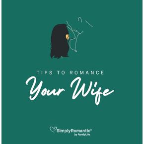 FAMILYLIFE Simply Romantic Tips for Romancing your Wife – Christian Books for Married Couples – Follow the Path to a Loving Marriage