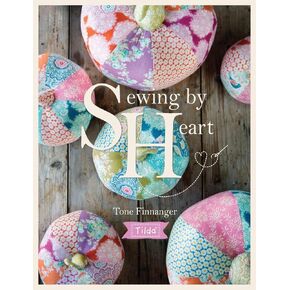 Tilda Sewing By Heart: For the love of fabrics