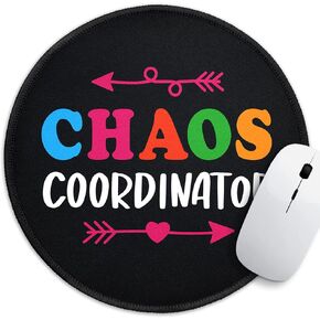 Funny Work Round Mouse Pad，Chaos Coordinator Work Mouse Pad，8.7 inch Stitched Edge Non-Slip Rubber Base，Home Office Decor Desk Accessories,Coworker Manager Boss Friend Work Gifts
