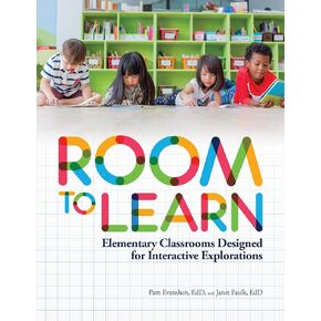 Room to Learn: Elementary Classrooms Designed for Interactive Explorations