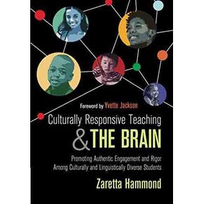 Culturally Responsive Teaching and The Brain: Promoting Authentic Engagement and Rigor Among Culturally and Linguistically Diverse Students - Paperback by Zaretta L. (Lynn) Hammond