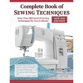Complete Book of Sewing Techniques, New 2nd Edition: More Than 30 Essential Sewing Techniques for You to Master (Landauer) Beginner's Guide or Refresher - Hand Sewing, Machine Sewing, Hems, and More