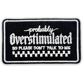 Probably Overstimulated So Please Don't Talk to Me Patch 3 Inches Funny Sarcastic Sassy Mental Health Iron On/Sew On Embroidery Fabric Applique Patches for Trucker Hat Clothes Backpack DIY Accessories