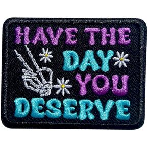 Have The Day You Deserve Patch, 3 Inches Iron On/Sew On Embroidered Applique Fabric Hand Skeleton Patches for Clothes Backpacks Hat Jeans, Funny Sarcastic Embroidery Patches for Adults