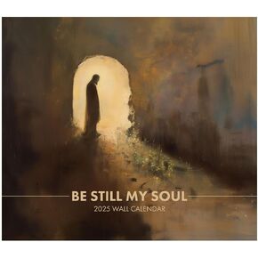 2025 Be Still My Soul Calendar With Inspiring Images Of Christ And Uplifting Scripture References From The Bible (2025)