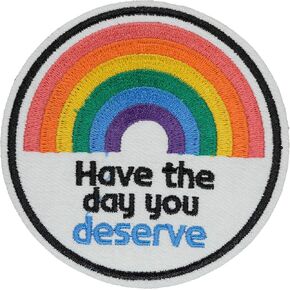 Rainbow Patch Have The Day You Deserve Iron On Patch Iron On or Sew On Patches Perfect for Backpacks Jeans Jackets Hats & Clothes Cute Funny Cool Embroidered Appliques Patch