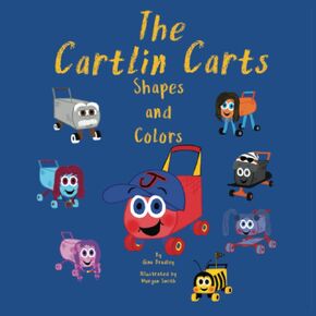 The Cartlin Carts Shapes and Colors: Learning with The Cartlin Carts