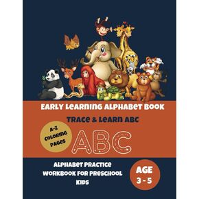 Early Learning Alphabet Book-Learn & Trace ABC: Preschool Writing Workbook for Pre K, Kindergarten & Kids ages 3-5