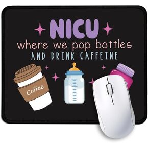 AGMDESIGN NICU Where We Pop Bottles and Drink Caffeine Funny Mouse Pad for Desk, Offices Gifts for Neonatal Intensive Care Unit Staff, Office Birthday Gifts for Neonatal Nurse Doctor
