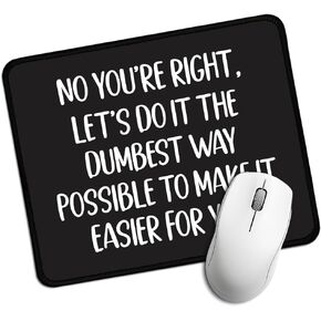 No You're Right Rectangular Mouse Pad, Funny Sarcastic Mouse Pad Gift for Colleague Staff, Gaming Mouse Mat, Office Desk Accessories Decor, Office Work Gift for Intern Coworker Worker