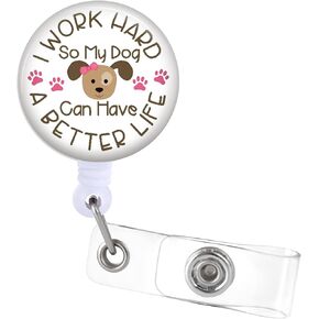 I Work Hard So My Dog Can Have A Better Life Badge Reels Holder Retractable with ID Clip for Nurse Name Tag Card Nursing Doctor Dog Mom Presents Medical Work Alligator Clip ZJK783