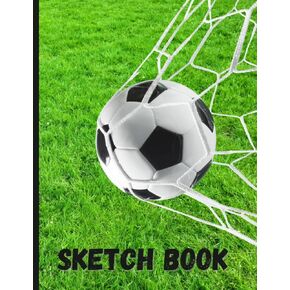 Sketch Book: Soccer Blank Notebook for Sketching, Drawing, Writing or Doodling, Paperback 8.5"x11", 120 Pages