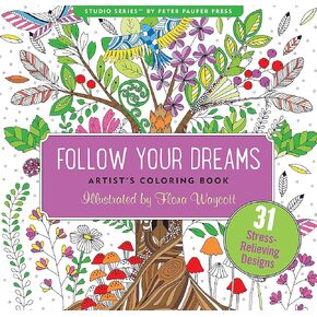 Follow Your Dreams Adult Coloring Book (31 stress-relieving designs) (Artists' Coloring Books) (Studio: Artist's Coloring Books)
