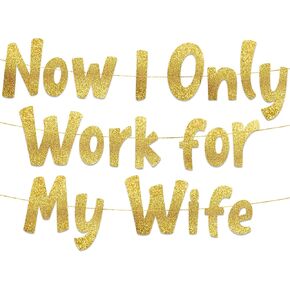 Now I Only Work For My Wife Gold Glitter Banner – Funny Office and Coworkers Retirement Party Supplies, Gifts and Decorations