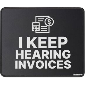 I Keep Hearing Invoices Mouse Pad Funny Accounting CPA Gift Mousepad - Accountant Gifts for Office - Mouse Mat for Office Laptop 9.5 in, Medium, Black
