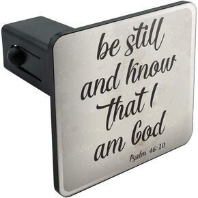 Be Still and Know That I am God Psalm Inspirational Christian Tow Trailer Hitch Cover Plug Insert 2"