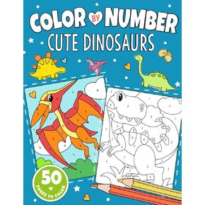 Cute Dinosaurs Color By Number: Dino Coloring Book for Kids Ages 4-8 (Color by Number Activity Books for Girls and Boys by Frolic Fox)