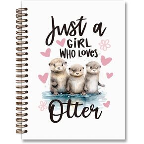 Funny Otter Note Book Journal,Just a Girl Who Loves Otter,Otter Gifts for Teen Girls Women,Otters College Ruled Hardcover Notebook for School Office Supplies