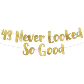 43 Never Looked So Good Gold Glitter Banner – 43rd Birthday and Anniversary Party Decorations