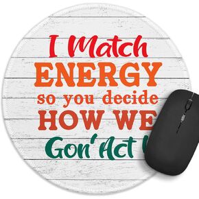 Funny Work Round Mouse Pad，I Match Energy Mouse Pad，8.7 inch Stitched Edge Non-Slip Rubber Base，Home Office Decor Desk Accessories,Leader Mentor Teacher Boss Mouse Pad，Gifts for Coworker Friend