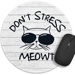 Funny Office Decor Round Mouse Pad，Don't Stress Mouse Pad，8.7 inch Stitched Edge Non-Slip Rubber Base，Home Office Decor Desk Accessories, Cat Lover Gifts for Coworker Friend Leader Boss Work Gifts