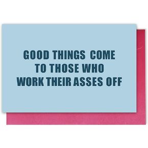 Norssiby Cute Inspirational Card, Funny Congratulations Card, Good Things Come To Those Who Work Their Asses Off Card
