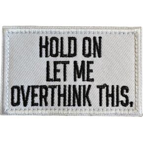 Hold On Let Me Overthink This Patch: Funny Military Morale Patches Cute Meme Patch Mello Patch - Hook and Loop - Embroidered Emblem Fastener for Tactical Backpack Bags Murph Vests Jeans Hats Helmets