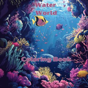 Water World Coloring Book: 50 Unique Water World Design