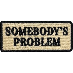 Somebody's Problem Patch 3 Inches Iron On/Sew On Embroidered Applique Patch for Clothes Backpacks Hats, Country Music Inspired, Song Lover DIY Funny Accessories Gifts for Mom Dad Friends Coworkers