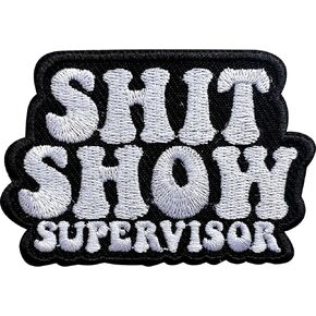 Shit Show Supervisor Patch, Sew On Iron On Funny Sarcastic Embroidery Patches for Clothes Backpacks Hats Jeans Bag, Embroidered Patches, Dark Humor Gift Patch, DIY Iron On Patch for Adults