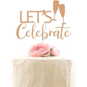 Let's Celebrate Cake Topper, Birthday Engagement Wedding Baby Shower Cake Decor, Holiday Party Celebration Cake Decorations, Rose Gold Glitter