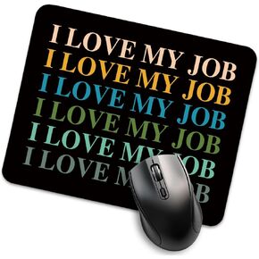 I Love My Job Funny Mouse Pad for Desk, Office Gifts for Colleague, Coworker Gifts for Men Women, Job Gifts for Employees, New Job Gifts for Intrern, Work Gifts for Staff