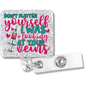 Don't Flatter Yourself I was Looking at Your Veins Funny Glitter Badge Reel, Retractable Badge Holder with Alligator Clip for Doctor IV Nurse Lab Tech, Phlebotomist Tech Birthday Gifts