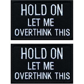 Antrix 2 PCS Tactical Funny Hold on Let Me Overthink This Patch Hook and Loop Embroidered Fastener Applique Emblem for Caps,Jacket,Backpacks,Vest,Coat,Work Uniform,Harness,DIY Clothing