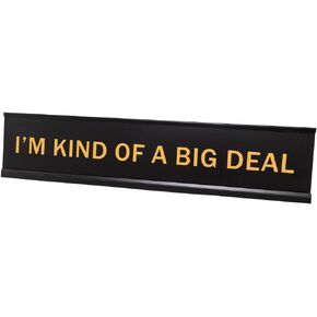 I'm Kind Of A Big Deal 2"x10" Novelty Nameplate Desk Sign