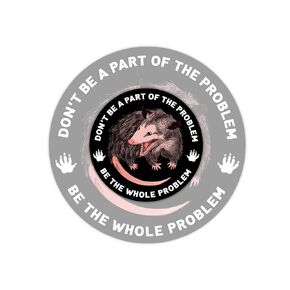 (3pcs) Don't Be A Part Of The Problem Be The Whole Problem Sticker, Funny Possum Sticker, Bumper Sticker, Water Assitant Die-Cut Decal Animal Sticker for Laptop Phone Water Bottles (Size 2")