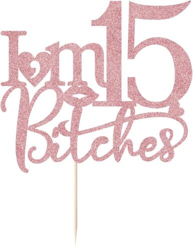 Rose Gold flash I'm 15 Bitches Cake Topper - Happy 15th Birthday/Cheers to 15 Years/Sweet 15, Funny 15th Birthday Party Decorations Supplies in Kuwait