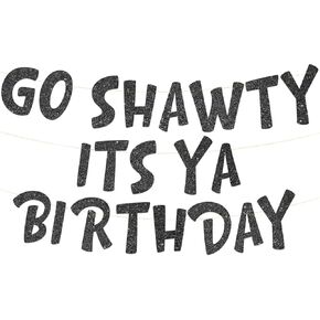 Go Shawty It’s Ya Birthday Funny Birthday Black Glitter Banner – Birthday Party Supplies, Ideas, and Gifts – 21st, 30th. 40th, 50th, 60th, 70th, 80th Adult Birthday Decorations
