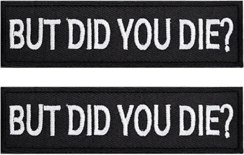 Funny Hook and Loop Patch - But Did You Die, Humorous Embroidered Patches for Tactical Backpack, Dog Harnesses, Army Vests, Jackets, Jeans, Hats, Helmets in Kuwait