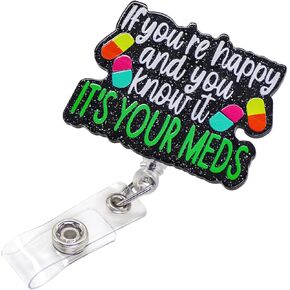 Funny Nurse Badge Reel Retractable, If You're Happy and You Know It It's Your Meds Acrylic ID Name Tag Holder for Nurse Doctor Pharmacist